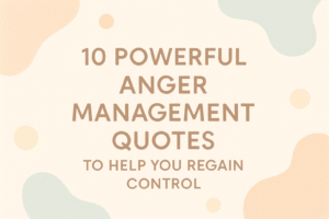 10 Powerful Anger Management Quotes to Help You Regain Control