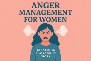 Anger Management for Women Strategies That Actually Work