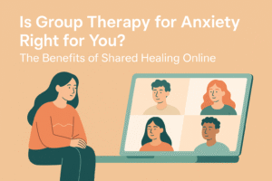Is Group Therapy for Anxiety Right for You The Benefits of Shared Healing Online