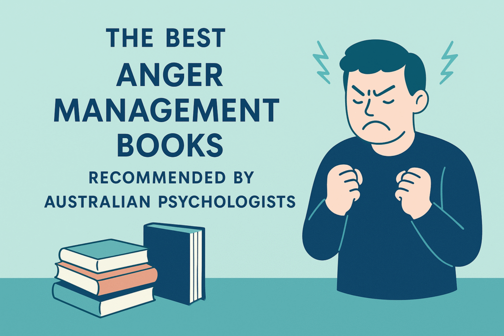 The Best Anger Management Books Recommended by Australian Psychologists